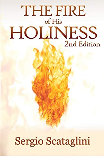 Read The Fire of His Holiness: Prepare Yourself to Enter Into God's Presence, written by Scataglini Sergio; Sergio Scataglini Read The Fire of His Holiness: Prepare Yourself to Enter Into God's Presence, written by Scataglini Sergio; Sergio Scataglini
