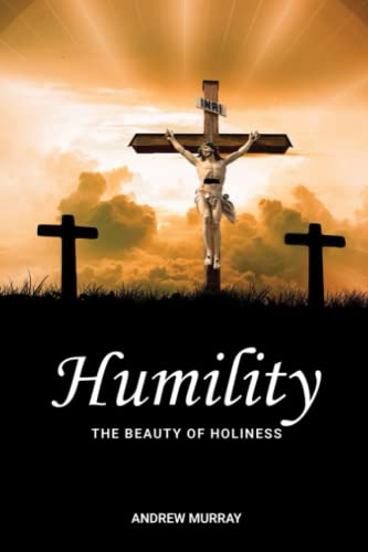 Read Humility: The Beauty of Holiness, written by Andrew Murray Read Humility: The Beauty of Holiness, written by Andrew Murray