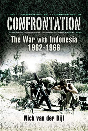 Read Confrontation: The War with Indonesia, 1962-1966, written by Nicholas van der Bijl