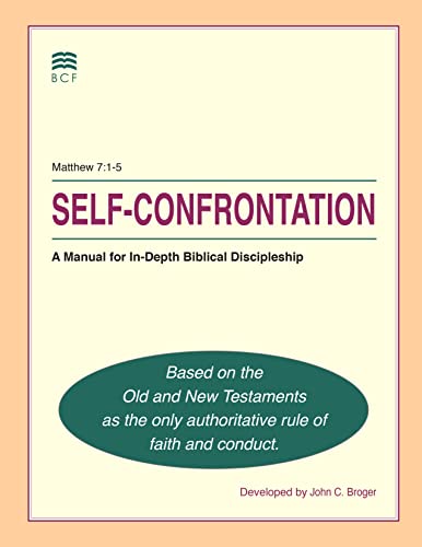Read Self-Confrontation: A Manual for In-Depth Biblical Discipleship, written by John C. Broger Read Self-Confrontation: A Manual for In-Depth Biblical Discipleship, written by John C. Broger