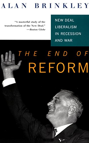 Read The End Of Reform: New Deal Liberalism in Recession and War, written by Alan Brinkley Read The End Of Reform: New Deal Liberalism in Recession and War, written by Alan Brinkley