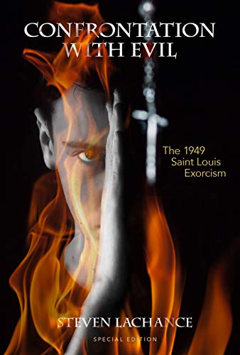 Read Confrontation with Evil: The 1949 Saint Louis Exorcism, written by Steven Allen LaChance Read Confrontation with Evil: The 1949 Saint Louis Exorcism, written by Steven Allen LaChance