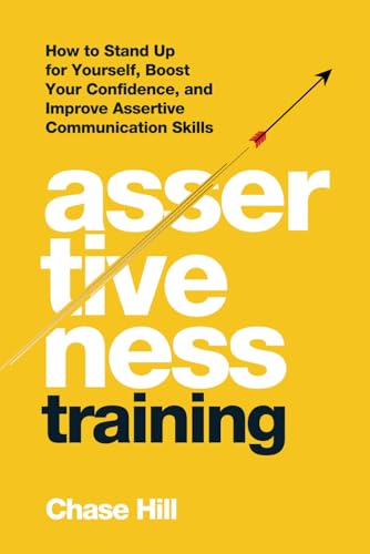 Read Assertiveness Training: How to Stand Up for Yourself, Boost Your Confidence, and Improve Assertive Communication Skills (Master the Art of Self-Improvement), written by Chase Hill Read Assertiveness Training: How to Stand Up for Yourself, Boost Your Confidence, and Improve Assertive Communication Skills (Master the Art of Self-Improvement), written by Chase Hill