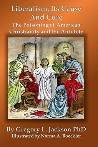 Read Liberalism: Its Cause and Cure: The Poisoning of American Christianity and the Antidote, written by Gregory Jackson Read Liberalism: Its Cause and Cure: The Poisoning of American Christianity and the Antidote, written by Gregory Jackson