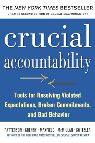Read Crucial Accountability: Tools for Resolving Violated Expectations, Broken Commitments, and Bad Behavior, Second Edition ( Paperback), written by PATTERSON Read Crucial Accountability: Tools for Resolving Violated Expectations, Broken Commitments, and Bad Behavior, Second Edition ( Paperback), written by PATTERSON