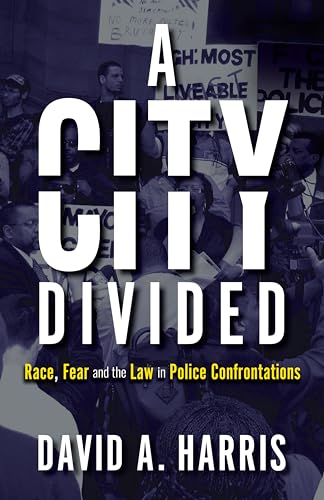 Read A City Divided: Race, Fear and the Law in Police Confrontations, written by David A. Harris Read A City Divided: Race, Fear and the Law in Police Confrontations, written by David A. Harris