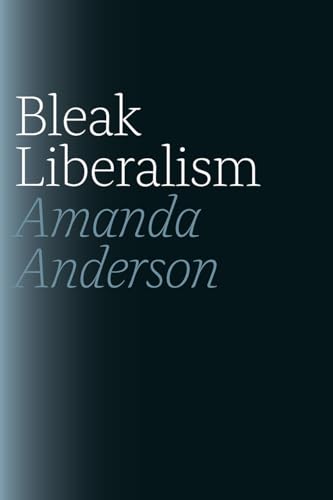 Read Bleak Liberalism, written by Amanda Anderson Read Bleak Liberalism, written by Amanda Anderson