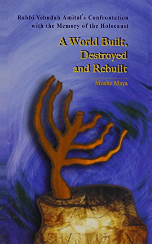 Read A World Built, Destroyed And Rebuilt: Rabbi Yehudah Amital's Confrontation With The Memory Of The Holocaust, written by Mosheh Mayah Read A World Built, Destroyed And Rebuilt: Rabbi Yehudah Amital's Confrontation With The Memory Of The Holocaust, written by Mosheh Mayah