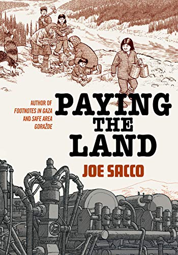 Read Paying the Land, written by Joe Sacco