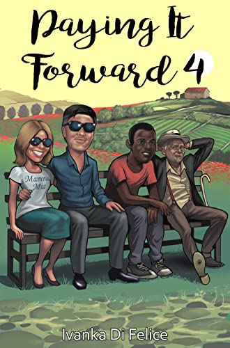 Read Paying It Forward (Simply Italian! Book 4), written by Ivanka Di Felice Read Paying It Forward (Simply Italian! Book 4), written by Ivanka Di Felice