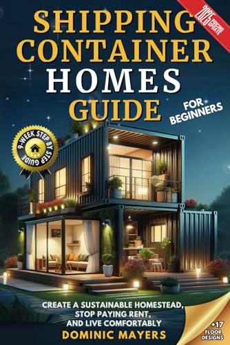 Read Shipping Container Homes Guide For Beginners: Create a Sustainable Homestead, Stop Paying Rent, and Live Comfortably, written by Dominic Mayers Read Shipping Container Homes Guide For Beginners: Create a Sustainable Homestead, Stop Paying Rent, and Live Comfortably, written by Dominic Mayers