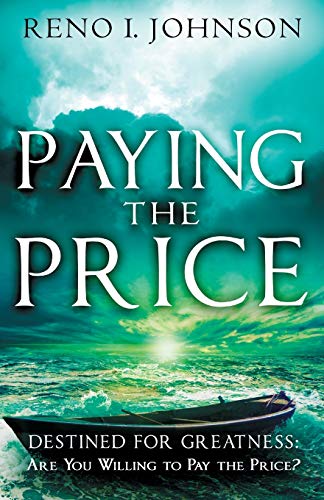 Read Paying the Price: Destined For Greatness, written by Reno I Johnson Read Paying the Price: Destined For Greatness, written by Reno I Johnson
