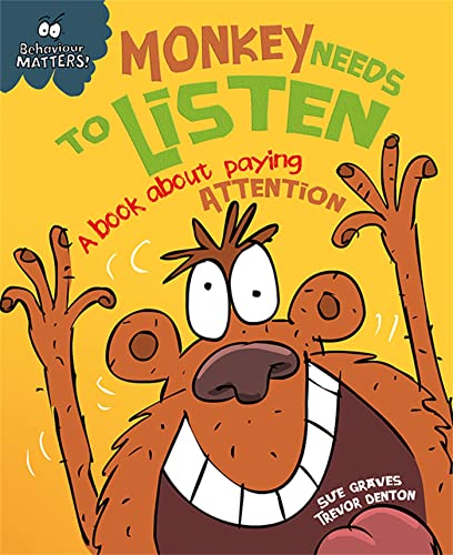 Read Monkey Needs to Listen - A book about paying attention (Behaviour Matters), written by Sue Graves Read Monkey Needs to Listen - A book about paying attention (Behaviour Matters), written by Sue Graves