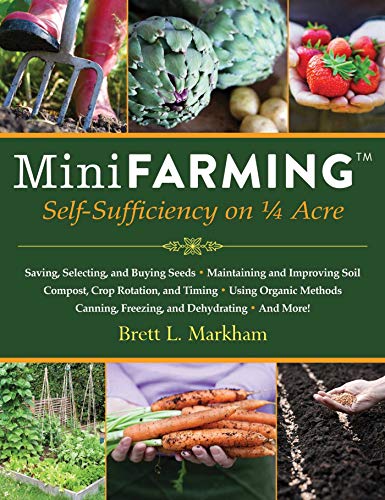 Read Mini Farming: Self-Sufficiency on 1/4 Acre, written by Brett L. Markham Read Mini Farming: Self-Sufficiency on 1/4 Acre, written by Brett L. Markham