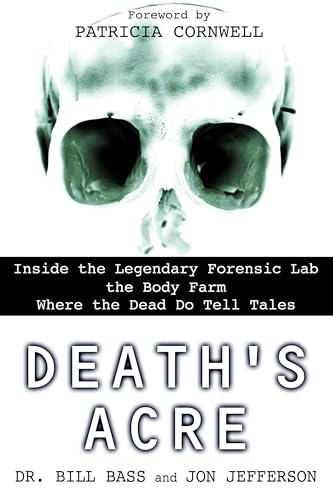 Read Death's Acre: Inside the Legendary Forensic Lab the Body Farm Where the Dead Do Tell Tales, written by Dr. Bill Bass; Jon Jefferson Read Death's Acre: Inside the Legendary Forensic Lab the Body Farm Where the Dead Do Tell Tales, written by Dr. Bill Bass; Jon Jefferson