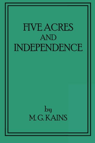 Read Five Acres and Independence: Revised and Enlarged Edition, written by M G Kains