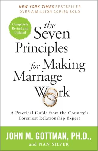 Read The Seven Principles for Making Marriage Work: A Practical Guide from the Country's Foremost Relationship Expert, written by John Gottman PhD; Nan Silver