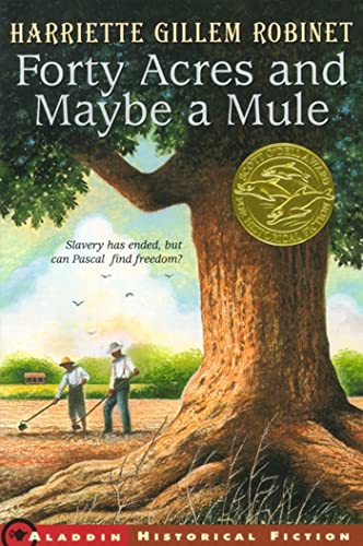 Read Forty Acres and Maybe a Mule, written by Harriette Gillem Robinet Read Forty Acres and Maybe a Mule, written by Harriette Gillem Robinet