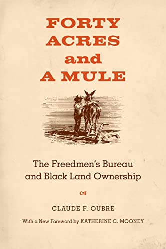 Read Forty Acres and a Mule: The Freedmen's Bureau and Black Land Ownership, written by Claude F. Oubre Read Forty Acres and a Mule: The Freedmen's Bureau and Black Land Ownership, written by Claude F. Oubre