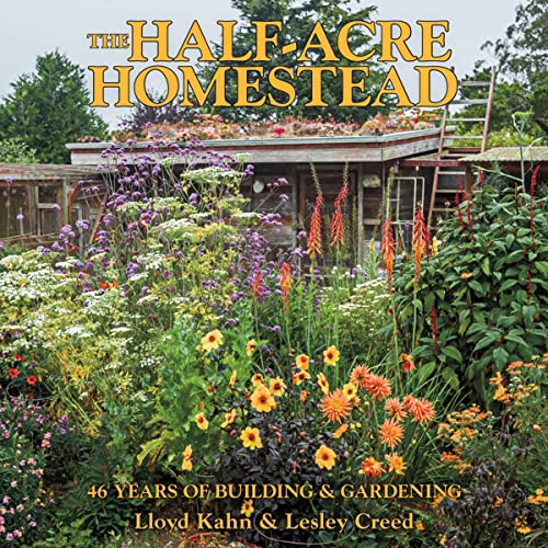 Read The Half-Acre Homestead: 46 Years of Building & Gardening, written by Lloyd Kahn; Lloyd Kahn; Lloyd Kahn; Lesley Creed Read The Half-Acre Homestead: 46 Years of Building & Gardening, written by Lloyd Kahn; Lloyd Kahn; Lloyd Kahn; Lesley Creed