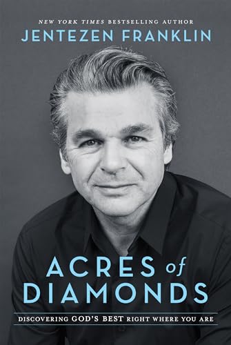 Read Acres of Diamonds: Discovering God's Best Right Where You Are, written by Jentezen Franklin Read Acres of Diamonds: Discovering God's Best Right Where You Are, written by Jentezen Franklin