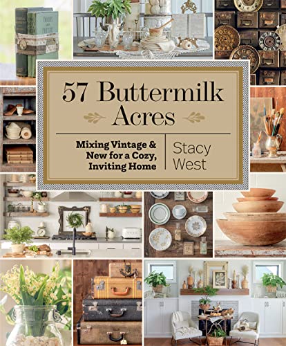 Read 57 Buttermilk Acres: Mixing Vintage & New for a Cozy, Inviting Home, written by Stacy West Read 57 Buttermilk Acres: Mixing Vintage & New for a Cozy, Inviting Home, written by Stacy West