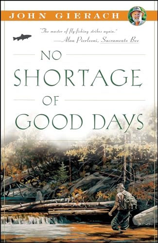 Read No Shortage of Good Days (John Gierach's Fly-fishing Library), written by John Gierach Read No Shortage of Good Days (John Gierach's Fly-fishing Library), written by John Gierach