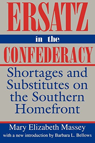 Read Ersatz in the Confederacy: Shortages and Substitutes on the Southern Homefront (Southern Classics), written by Mary Elizabeth Massey Read Ersatz in the Confederacy: Shortages and Substitutes on the Southern Homefront (Southern Classics), written by Mary Elizabeth Massey