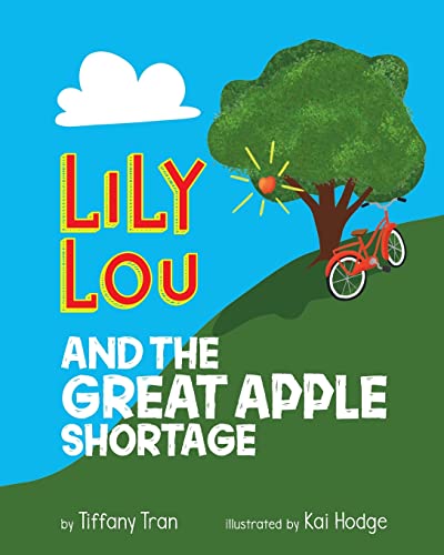 Read Lily Lou and The Great Apple Shortage, written by Tiffany Tran Read Lily Lou and The Great Apple Shortage, written by Tiffany Tran