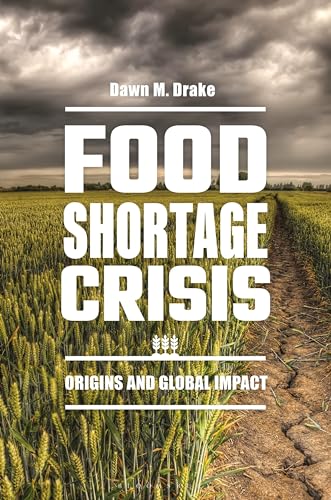 Read Food Shortage Crisis: Origins and Global Impact, written by Dawn M. Drake Read Food Shortage Crisis: Origins and Global Impact, written by Dawn M. Drake