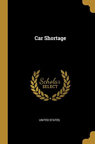 Read Car Shortage, written by United States Read Car Shortage, written by United States