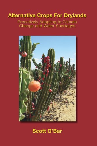 Read Alternative Crops for Drylands: Proactively Adapting to Climate Change and Water Shortages, written by Scott (Author) O'Bar Read Alternative Crops for Drylands: Proactively Adapting to Climate Change and Water Shortages, written by Scott (Author) O'Bar