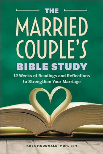 Read The Married Couple's Bible Study: 12 Weeks of Readings and Reflections to Strengthen Your Marriage, written by Krys McDonald MDiv ThM Read The Married Couple's Bible Study: 12 Weeks of Readings and Reflections to Strengthen Your Marriage, written by Krys McDonald MDiv ThM