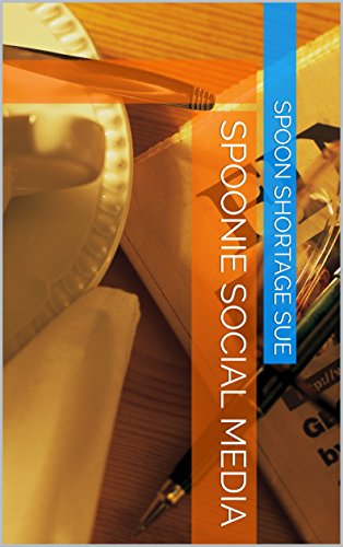 Read Spoonie Social Media, written by Spoon Shortage Sue Read Spoonie Social Media, written by Spoon Shortage Sue