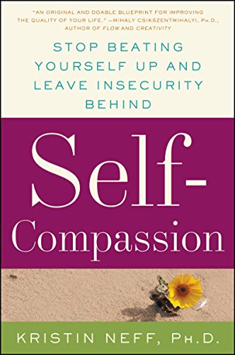 Read Self-Compassion: The Proven Power of Being Kind to Yourself, written by Dr. Kristin Neff Read Self-Compassion: The Proven Power of Being Kind to Yourself, written by Dr. Kristin Neff