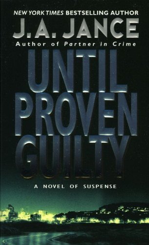 Read Until Proven Guilty (J. P. Beaumont Novel Book 1), written by J. A. Jance Read Until Proven Guilty (J. P. Beaumont Novel Book 1), written by J. A. Jance