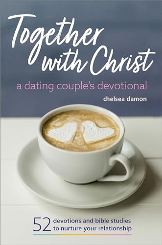 Read Together With Christ: A Dating Couples Devotional: 52 Devotions and Bible Studies to Nurture Your Relationship, written by Chelsea Damon Read Together With Christ: A Dating Couples Devotional: 52 Devotions and Bible Studies to Nurture Your Relationship, written by Chelsea Damon