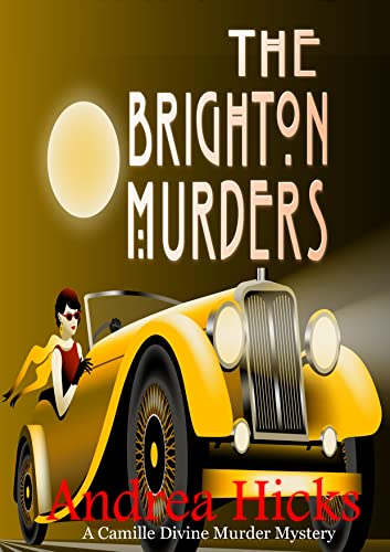 Read The Brighton Murders: The Camille Divine Murder Mysteries - A 1920s cozy mystery, written by Andrea HICKS Read The Brighton Murders: The Camille Divine Murder Mysteries - A 1920s cozy mystery, written by Andrea HICKS