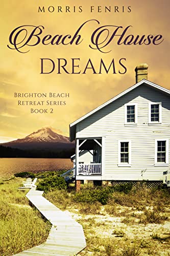 Read Beach House Dreams (Brighton Beach Retreat Series Book 2), written by Morris Fenris Read Beach House Dreams (Brighton Beach Retreat Series Book 2), written by Morris Fenris