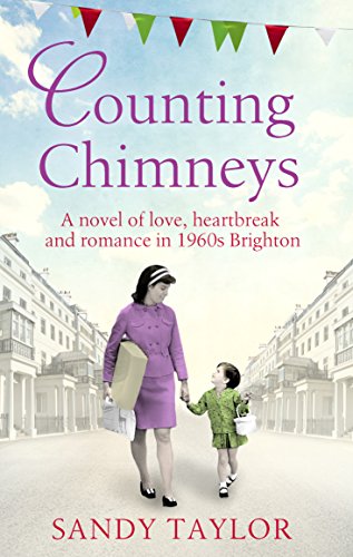 Read Counting Chimneys: A novel of love, heartbreak and romance in 1960s Brighton (Brighton Girls Trilogy Book 3), written by Sandy Taylor Read Counting Chimneys: A novel of love, heartbreak and romance in 1960s Brighton (Brighton Girls Trilogy Book 3), written by Sandy Taylor