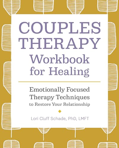 Read Couples Therapy Workbook for Healing: Emotionally Focused Therapy Techniques to Restore Your Relationship, written by Lori Cluff Schade PhD LMFT Read Couples Therapy Workbook for Healing: Emotionally Focused Therapy Techniques to Restore Your Relationship, written by Lori Cluff Schade PhD LMFT