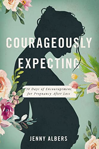 Read Courageously Expecting: 30 Days of Encouragement for Pregnancy After Loss., written by Jenny Albers Read Courageously Expecting: 30 Days of Encouragement for Pregnancy After Loss., written by Jenny Albers