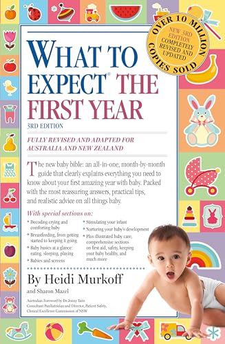 Read What to Expect the First Year [Third Edition]; most trusted baby advice book, written by Heidi Murkoff; Sharon Mazel