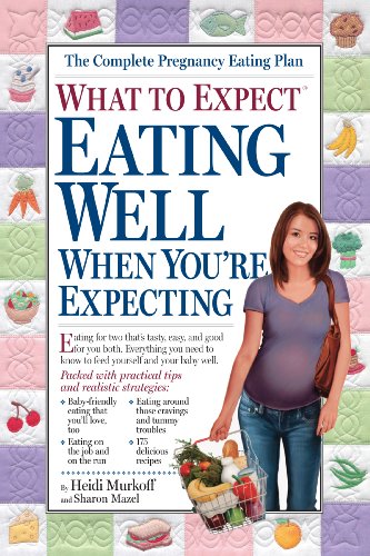 Read What to Expect: Eating Well When You're Expecting, written by Heidi Murkoff Read What to Expect: Eating Well When You're Expecting, written by Heidi Murkoff