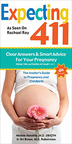 Read Expecting 411: The Insider's Guide to Pregnancy and Childbirth, written by Michele Hakakha; Ari Brown Read Expecting 411: The Insider's Guide to Pregnancy and Childbirth, written by Michele Hakakha; Ari Brown