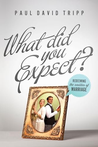 Read What Did You Expect? (Redesign): Redeeming the Realities of Marriage, written by Paul David Tripp Read What Did You Expect? (Redesign): Redeeming the Realities of Marriage, written by Paul David Tripp