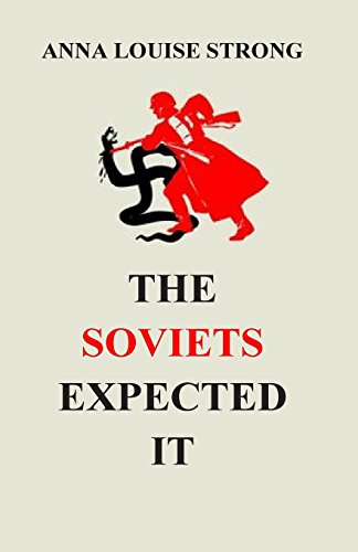 Read The Soviets Expected It, written by Anna Louise Strong Read The Soviets Expected It, written by Anna Louise Strong