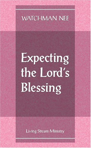 Read Expecting the Lord's Blessing, written by Watchman Nee Read Expecting the Lord's Blessing, written by Watchman Nee