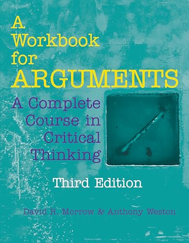 Read A Workbook for Arguments: A Complete Course in Critical Thinking, written by David R. Morrow; Anthony Weston Read A Workbook for Arguments: A Complete Course in Critical Thinking, written by David R. Morrow; Anthony Weston