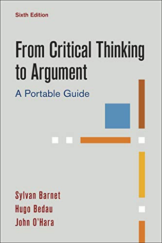 Read From Critical Thinking to Argument: A Portable Guide, written by Sylvan Barnet; Hugo Bedau; John O'Hara Read From Critical Thinking to Argument: A Portable Guide, written by Sylvan Barnet; Hugo Bedau; John O'Hara